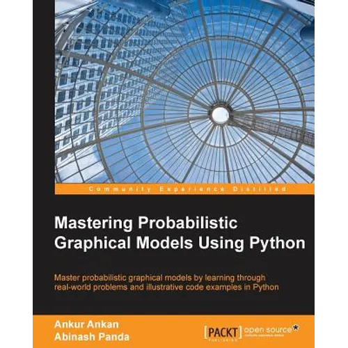 Mastering Probabilistic Graphical Models using Python
