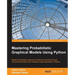 Mastering Probabilistic Graphical Models using Python