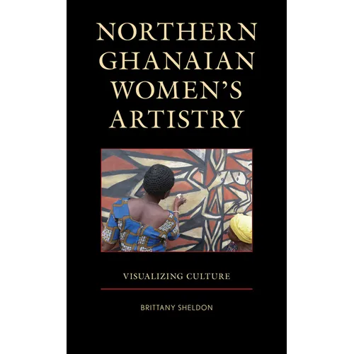 Northern Ghanaian Women's Artistry: Visualizing Culture