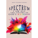 Spectrum: I Am All The Colors Of God's Rainbow