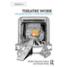 Theatre Work: Reimagining the Labor of Theatrical Production