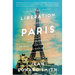 The Liberation of Paris: How Eisenhower, de Gaulle, and Von Choltitz Saved the City of Light