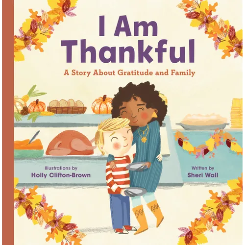I Am Thankful: A Story about Gratitude and Family