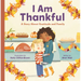 I Am Thankful: A Story about Gratitude and Family