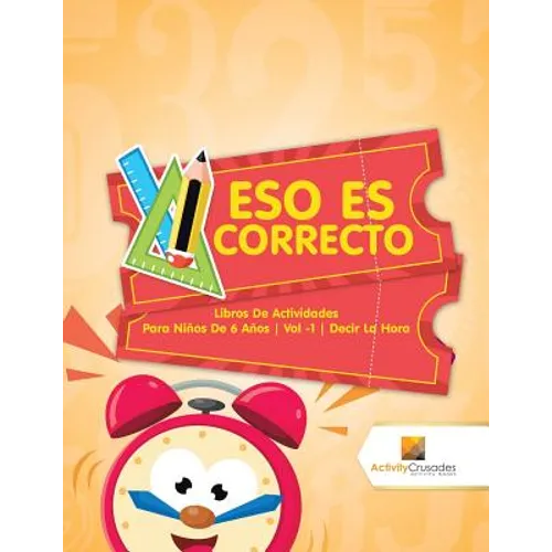 Eso Es Correcto: Libros De Actividades Para Niños De 6 Años Vol -1 Decir La Hora