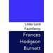 Little Lord Fauntleroy: Original and Unabridged