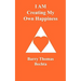 I AM Creating My Own Happiness