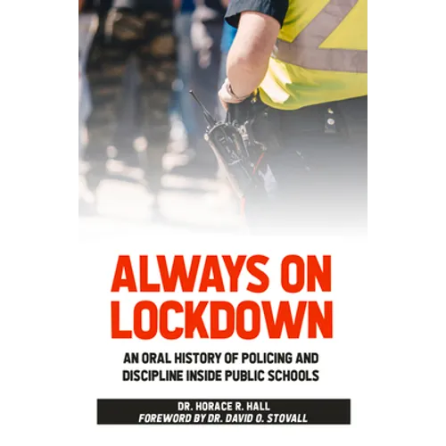 Always on Lockdown: An Oral History of Policing and Discipline Inside Public Schools