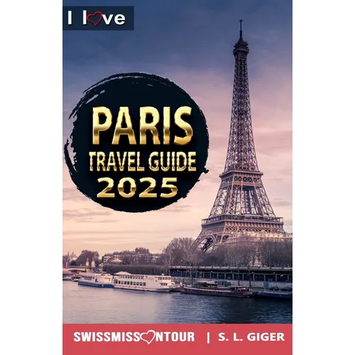 Paris Travel Guide - I love Paris: Paris Travel Book. Travel essentials for your bucket list trip. Europe travel essentials for Disneyland, Versailles