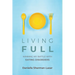 Living Full: Winning My Battle with Eating Disorders (Eating Disorder Book, Anorexia, Bulimia, Binge and Purge, Excercise Addiction)