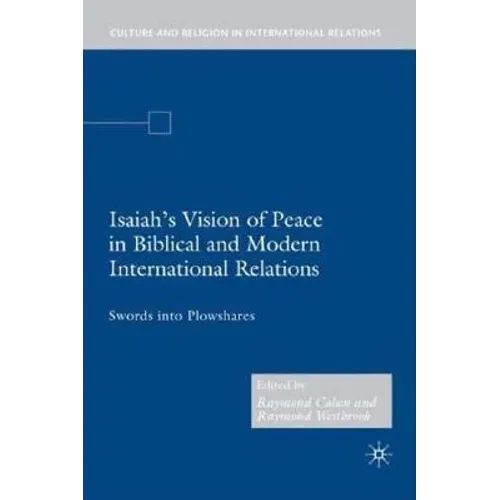 Isaiah's Vision of Peace in Biblical and Modern International Relations: Swords Into Plowshares