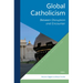 Global Catholicism: Between Disruption and Encounter