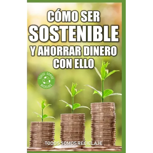 Cómo ser sostenible y ahorrar dinero con ello