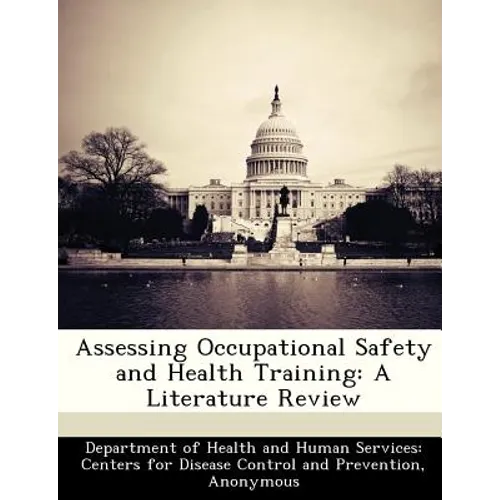Assessing Occupational Safety and Health Training: A Literature Review