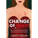 Change of Heart: My Journey of Transplantation, Revelation & Transformation