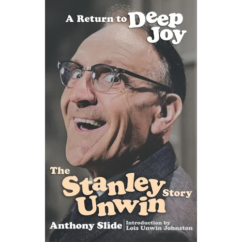 A Return To Deep Joy: The Stanley Unwin Story