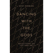 Dancing with the Gods: Reflections on Life and Art