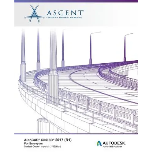 AutoCAD Civil 3D 2017 (R1) For Surveyors - Imperial: Autodesk Authorized Publisher