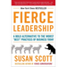 Fierce Leadership: A Bold Alternative to the Worst Best Practices of Business Today