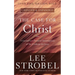 The Case for Christ: A Journalist's Personal Investigation of the Evidence for Jesus