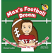 Max's Football Dream: If You Can Dream It, You Can Do It!