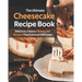 The Ultimate Cheesecake Recipe Book: Delicious, Creamy Cheesecake Recipes That Everyone Will Love!