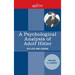 A Psychological Analysis of Adolf Hitler: His Life and Legend