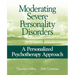 Moderating Severe Personality Disorders: A Personalized Psychotherapy Approach