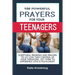 100 Powerful Prayers for Your Teenagers: Powerful Promises and Prayers to Let God Take Control of Your Teenagers & Get Them to Experience Love & Fulfi