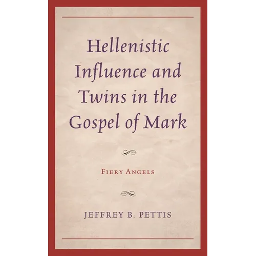 Hellenistic Influence and Twins in the Gospel of Mark: Fiery Angels