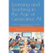 Learning and Teaching in the Age of Generative AI: The Use of Artificial Intelligence in Secondary and Higher Education