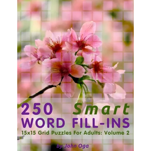250 Smart Word Fill-Ins: 15x15 Grid Puzzles For Adults: Volume 2