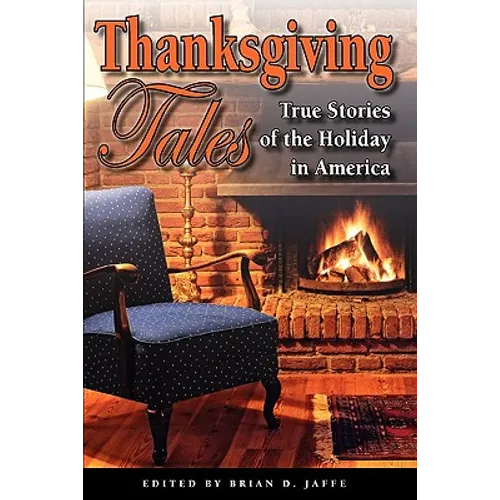 Thanksgiving Tales: True Stories of the Holiday in America