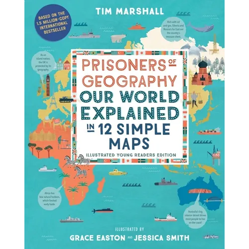 Prisoners of Geography: Our World Explained in 12 Simple Maps (Illustrated Young Readers Edition)