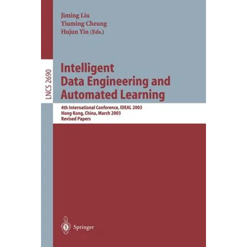 Intelligent Data Engineering and Automated Learning: 4th International Conference, Ideal 2003 Hong Kong, China, March 21-23, 2003 Revised Papers - Paperback