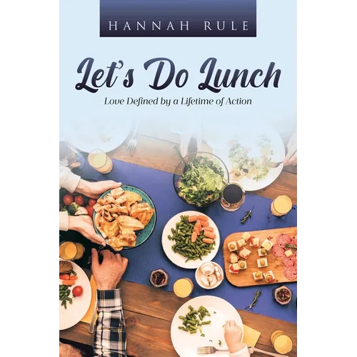 Let's Do Lunch: Love Defined by a Lifetime of Action