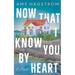 Now That I Know You by Heart