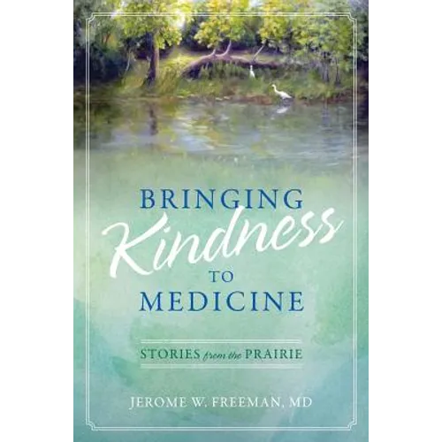 Bringing Kindness to Medicine: Stories from the Prairie