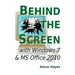 Behind the Screen with Windows 7 and MS Office 2010