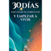 30 Días Para Dejar de Sobrevivir Y Empezar a Vivir: Cómo reprogramar tu mente y transformar tu vida en solo 30 días