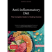 Anti-inflammatory Diet: The Complete Guide to Healing Cuisine: Transform Your Health Through Alkaline Diet Principles and Anti-inflammatory Nutrition