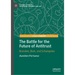The Battle for the Future of Antitrust: Brandeis, Bork, and Schumpeter