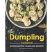 The Dumpling Cookbook: 50 Delightful Dumpling Recipes