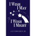 I Wish I May I Wish I Might