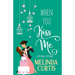 When You Kiss Me: A Laugh Out Loud Romantic Comedy