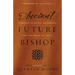 Ancient Future Bishop: A memoir of faith, friendship, and the dream of unity