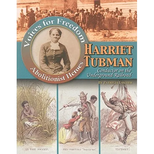 Harriet Tubman: Conductor on the Underground Railroad