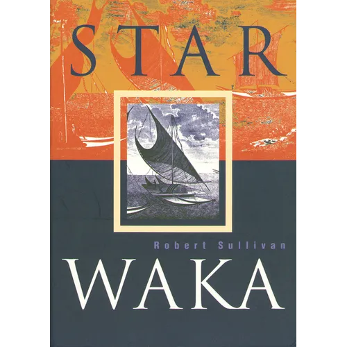 Star Waka: Poems by Robert Sullivan