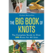 The Big Book of Knots: The Complete Guide to Over 300 Knots for All Uses