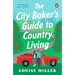 The City Baker's Guide to Country Living